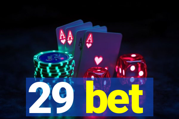 29 bet